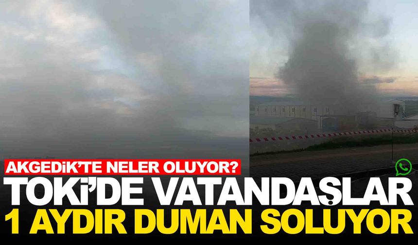 Akgedik TOKİ’de vatandaşlar 1 aydır duman soluyor