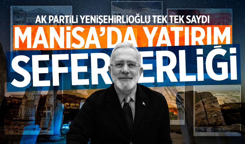 Yenişehirlioğlu tek tek saydı! Manisa'da yatırım seferberliği...