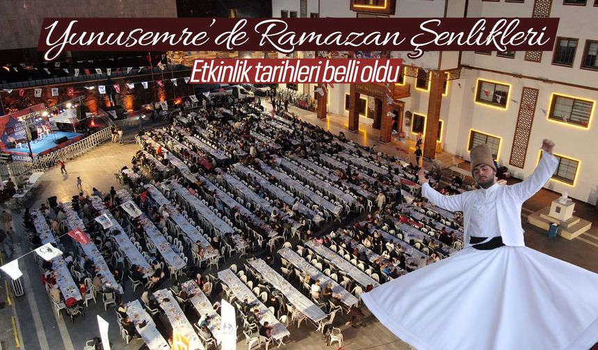 Yunusemre'de Ramazan şenlikleri... Etkinlik programı belli oldu