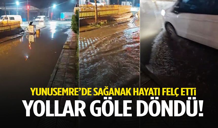 Yunusemre’de sağanak hayatı felç etti! Yollar göle döndü…