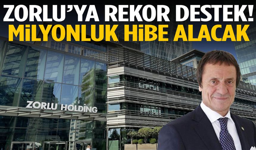 Zorlu’ya rekor destek! Milyonluk hibe alacak…