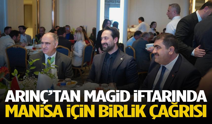Arınç’tan MAGİD iftarında Manisa için birlik çağrısı