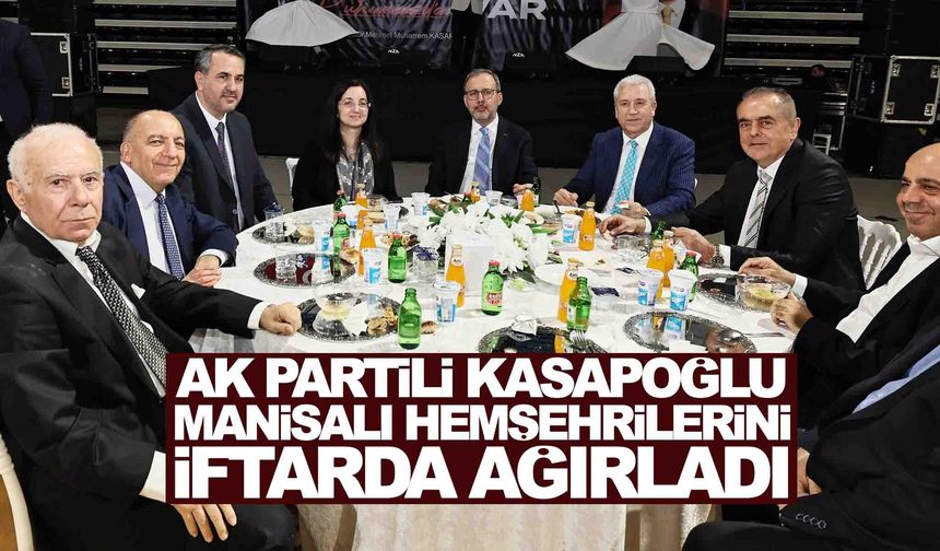 AK Partili Kasapoğlu Manisalı hemşehrilerini iftarda ağırladı