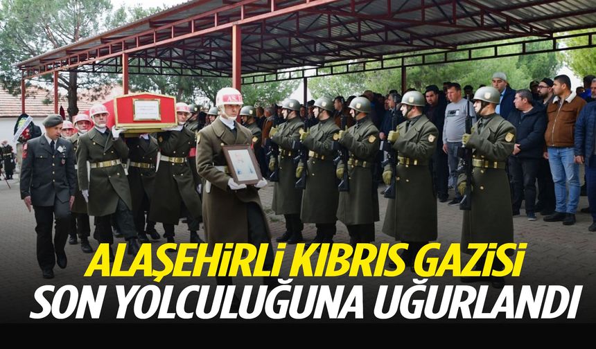 Alaşehirli Kıbrıs Gazisine son görev