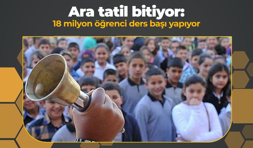 Ara tatil bitiyor: 18 milyon öğrenci yarın ders başı yapıyor