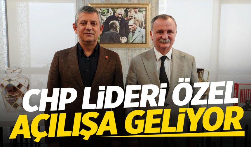 CHP Lideri Özel toplu açılışa geliyor