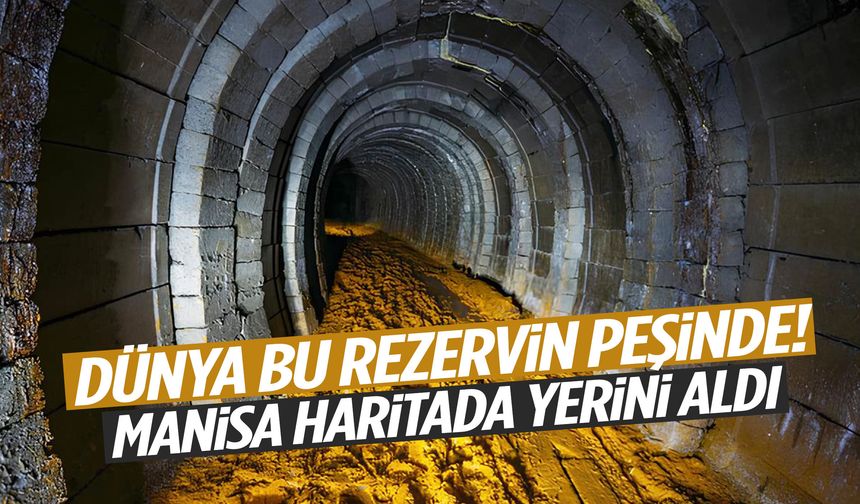 Dünyanın peşinde olduğu maden Manisa’da!