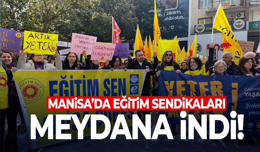 Manisa'da eğitim sendikaları meydana indi