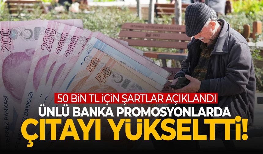 Emekli promosyonlarında rekabet kızıştı! Ünlü banka 50 bin TL’yi duyurdu!
