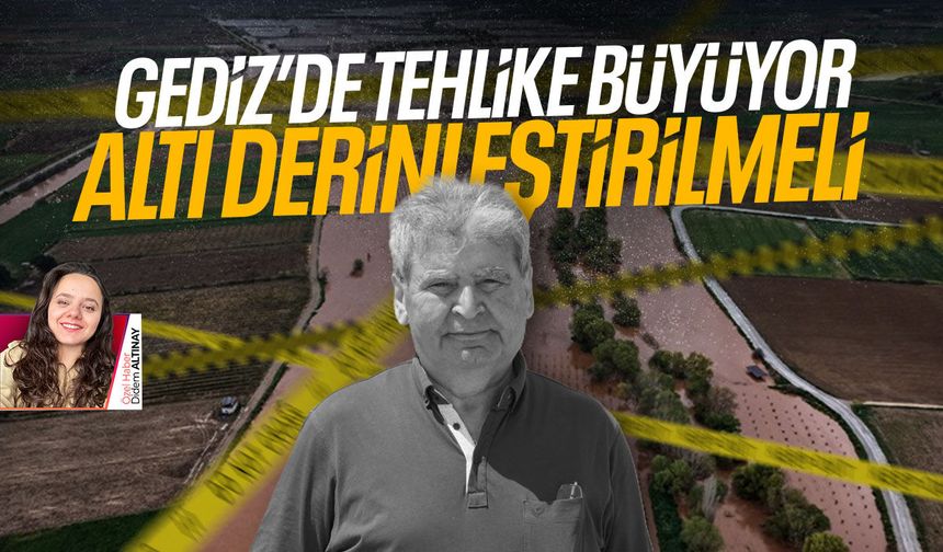Gediz’de tehlike büyüyor: Altı derinleştirilmeli