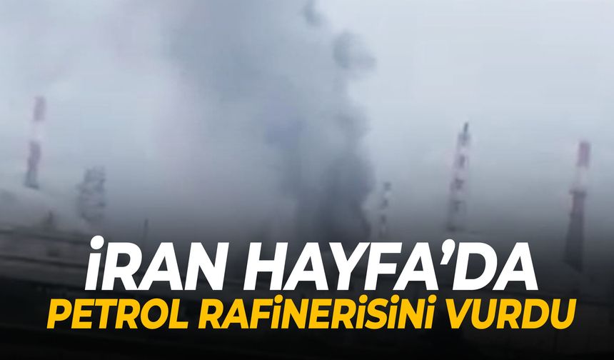 İran Hayfa’da petrol rafinerisini vurdu!