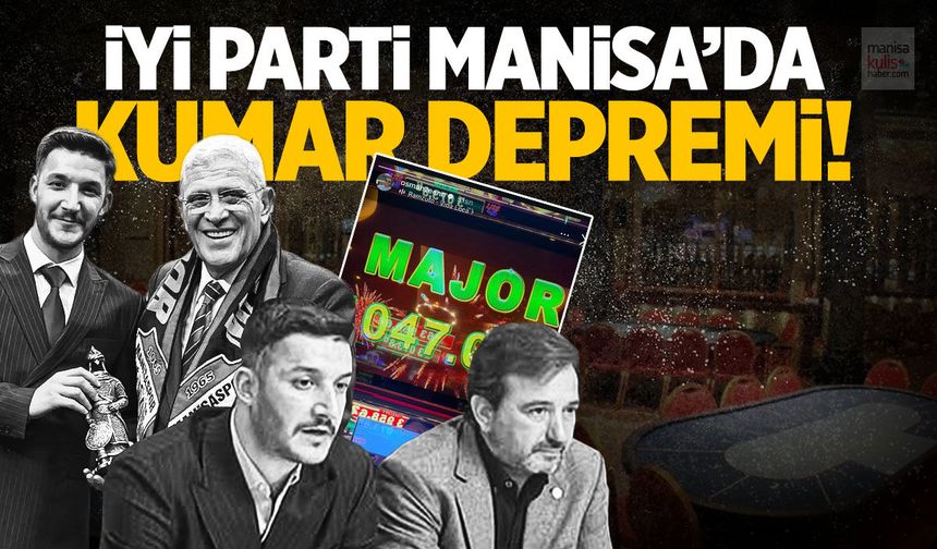İYİ Parti Manisa’da kumar depremi!