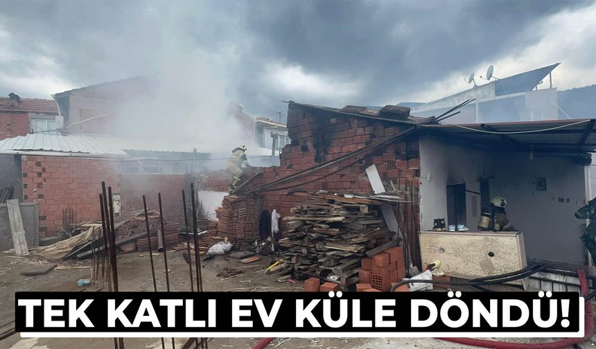 İzmir’de tek katlı ev küle döndü