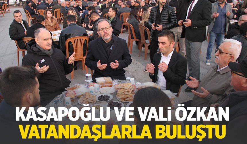 Kasapoğlu ve Vali Özkan vatandaşlarla iftarda buluştu