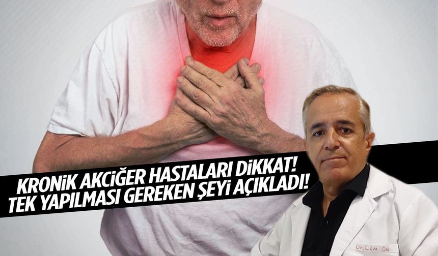 Kronik akciğer hastaları dikkat! Tek yapılması gereken şeyi açıkladı