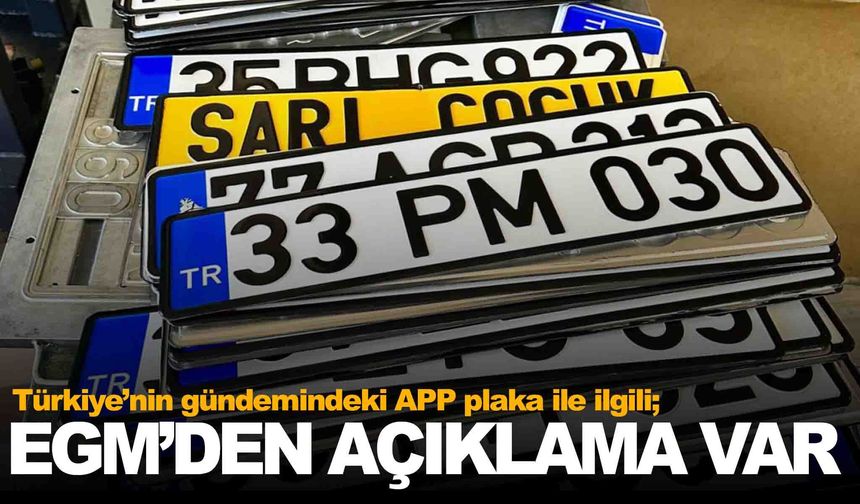EGM’den son dakika ‘APP plaka’ açıklaması!