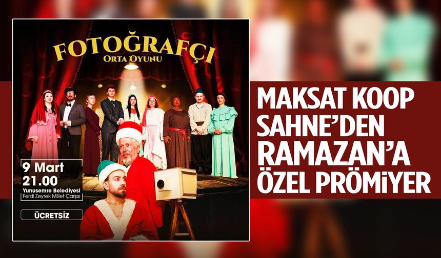Maksat Koop Sahne’den Ramazan’a özel prömiyer