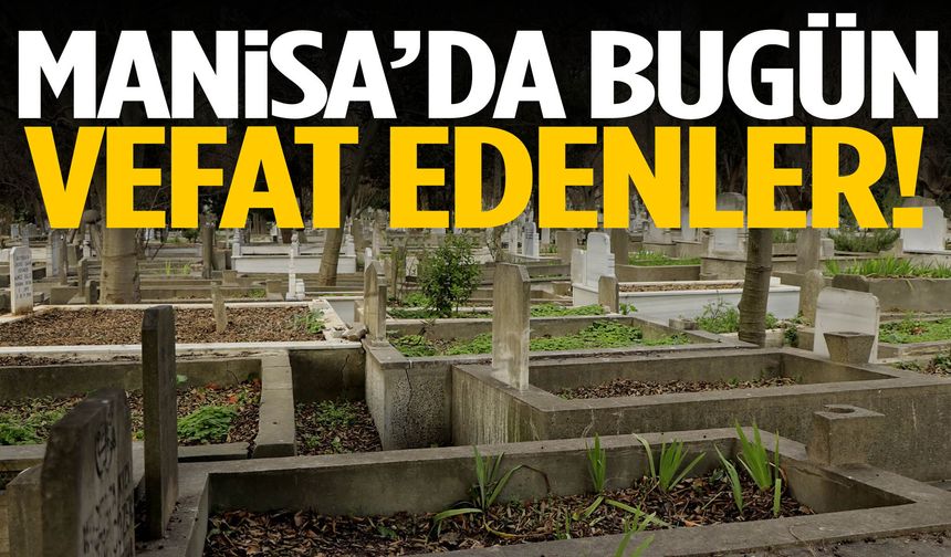 Manisa’da 20 kişi hayata gözlerini yumdu!