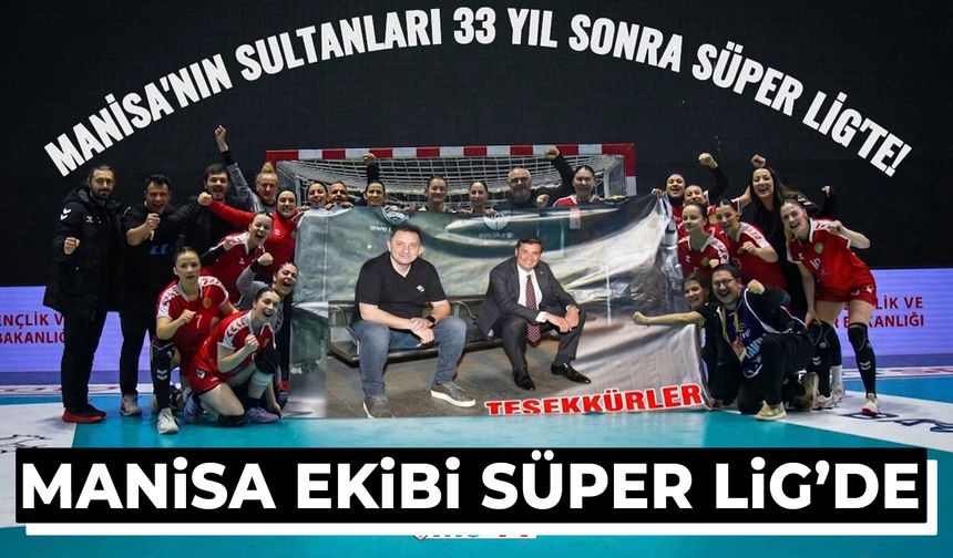 Manisa ekibi 33 yıl sonra Süper Lig’de