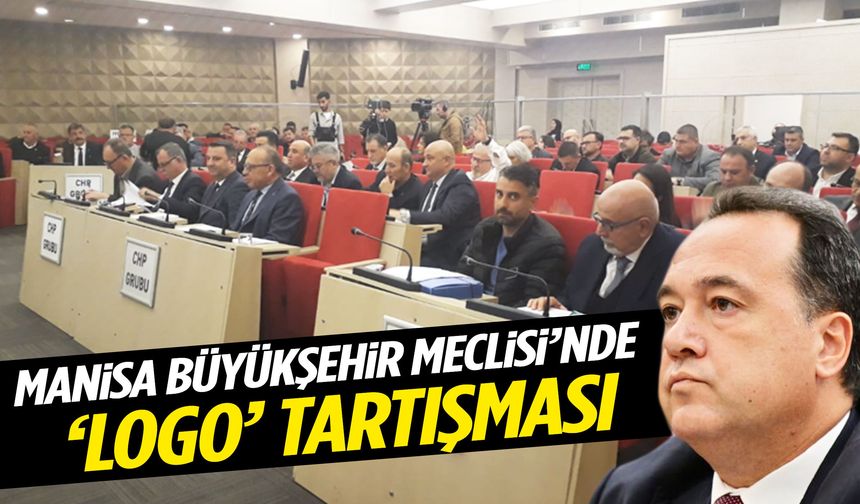 Manisa Büyükşehir Meclisi’nde ‘logo’ tartışması!