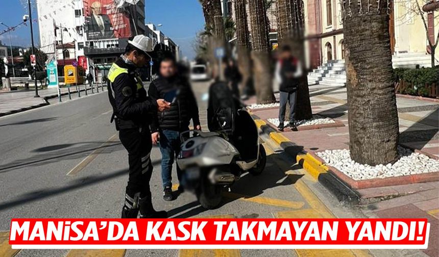 Manisa’da kask takmayan yandı! Milyonlarca lira ceza kesildi...