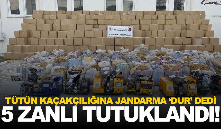 Manisa jandarmasından kaçak tütün operasyonu... 5 zanlı tutuklandı!