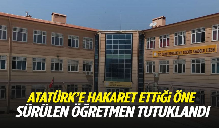 Manisa’da Atatürk'e hakaret ettiği öne sürülen öğretmen tutuklandı