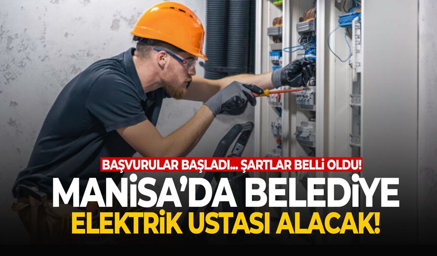 Manisa’da belediye elektrik ustası alacak!