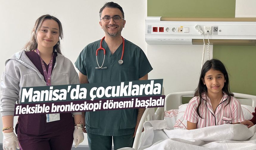 Manisa'da çocuklarda fleksible bronkoskopi dönemi başladı