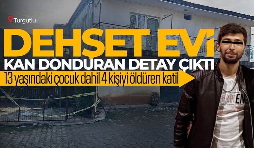 Manisa'da dehşet evi: 1'i çocuk 4 kişinin cinayete kurban gittiği olayda kan donduran detay!
