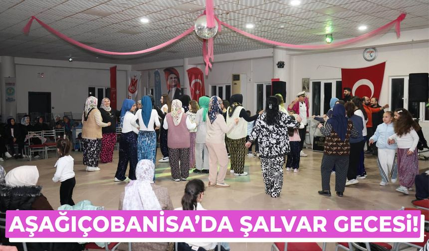 Aşağıçobanisa’da şalvar gecesi!