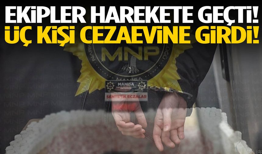 Manisa’da ekipler harekete geçti! 3 kişi tutuklandı…