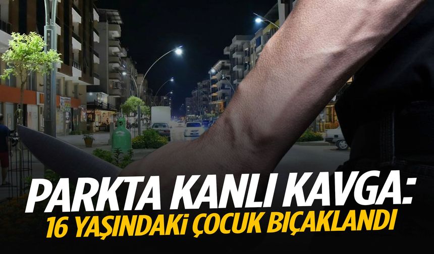 Manisa’da parkta kanlı kavga: 16 yaşındaki çocuk bıçaklandı