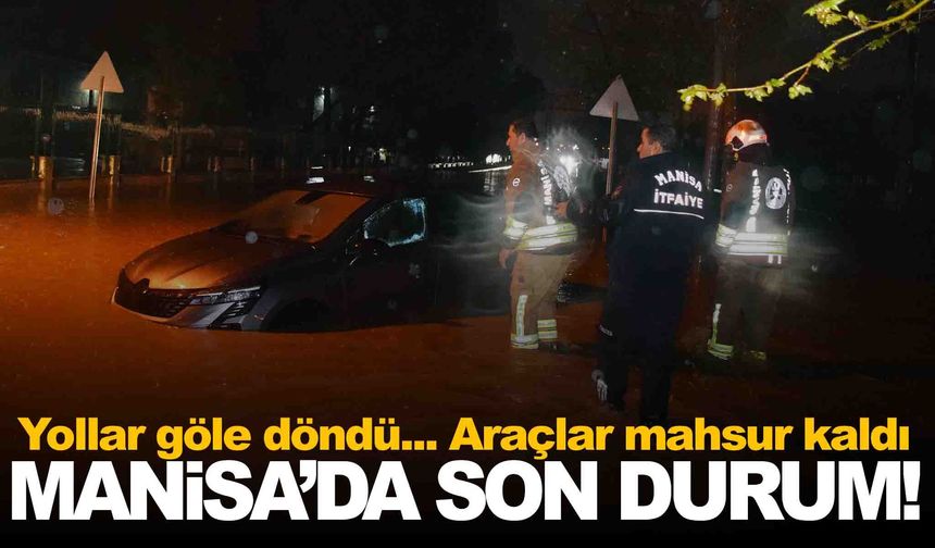 Manisa’da sağanak etkili oluyor… Araçlar mahsur kaldı!