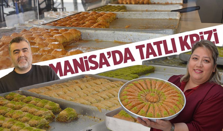 Manisa'da tatlı krizi: Siparişler düşüşte...