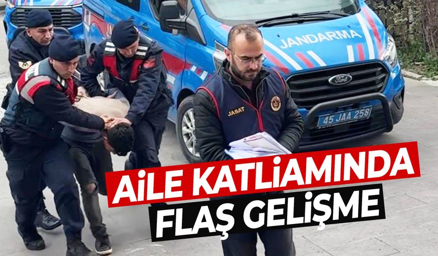 Manisa’daki aile katliamında flaş gelişme!