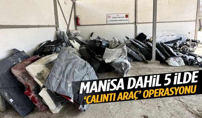 Manisa’nın da aralarında olduğu 5 ilde çalıntı araç operasyonu