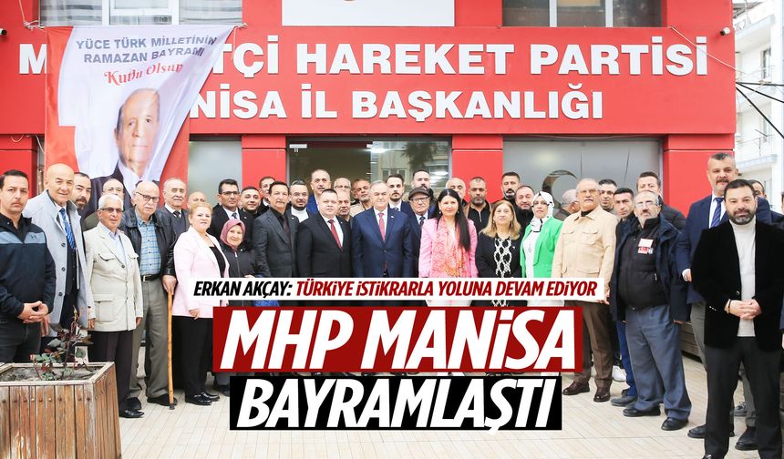 MHP Manisa bayramlaştı! Erkan Akçay’dan dikkat çeken açıklamalar…