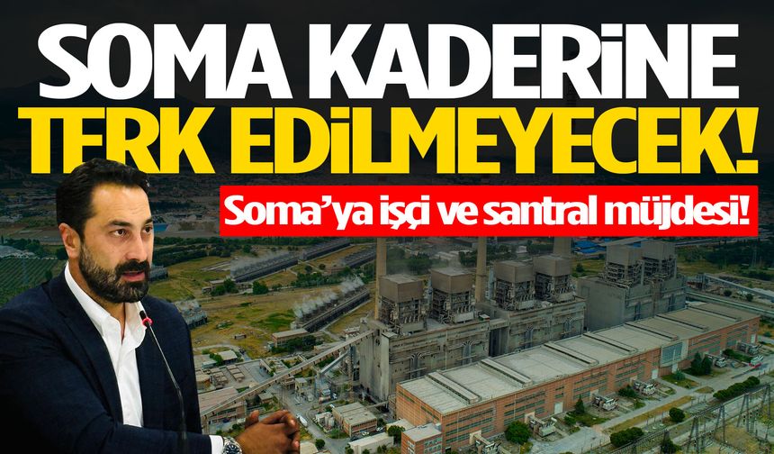 Mücahit Arınç’tan Soma’ya işçi ve santral müjdesi!