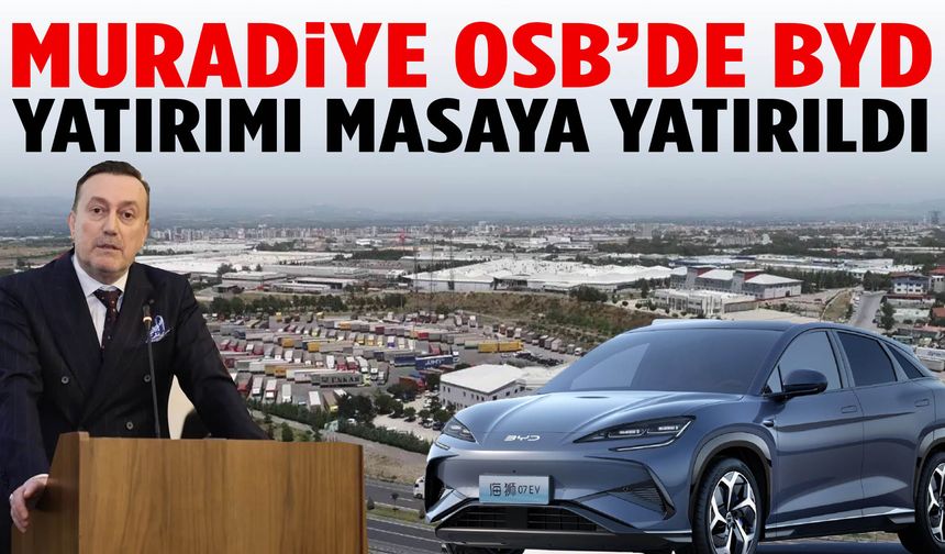 Muradiye OSB’de BYD yatırımı masaya yatırıldı