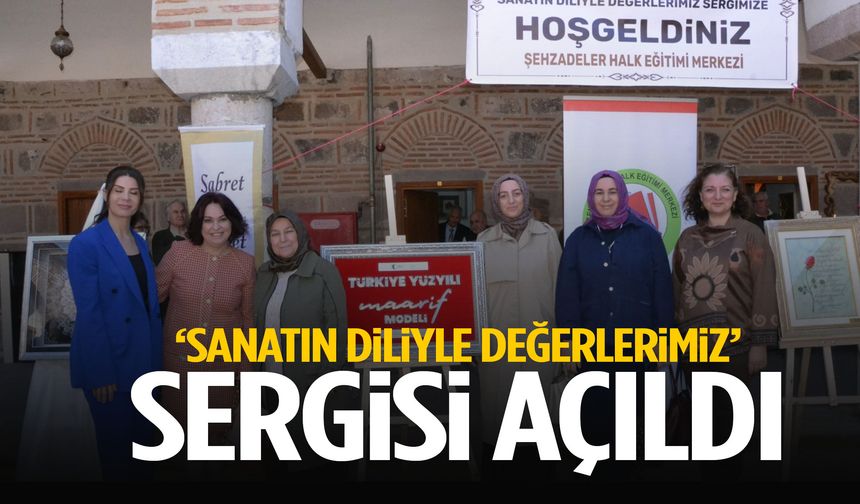‘Sanatın Diliyle Değerlerimiz’ sergisi açıldı