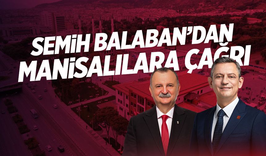 Semih Balaban'dan Manisalılara çağrı