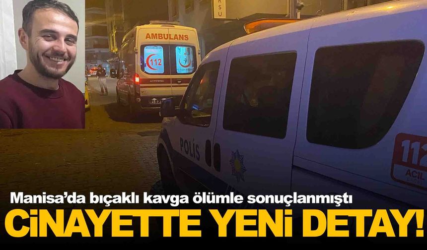 Manisa’daki bıçaklı cinayette yeni detay!