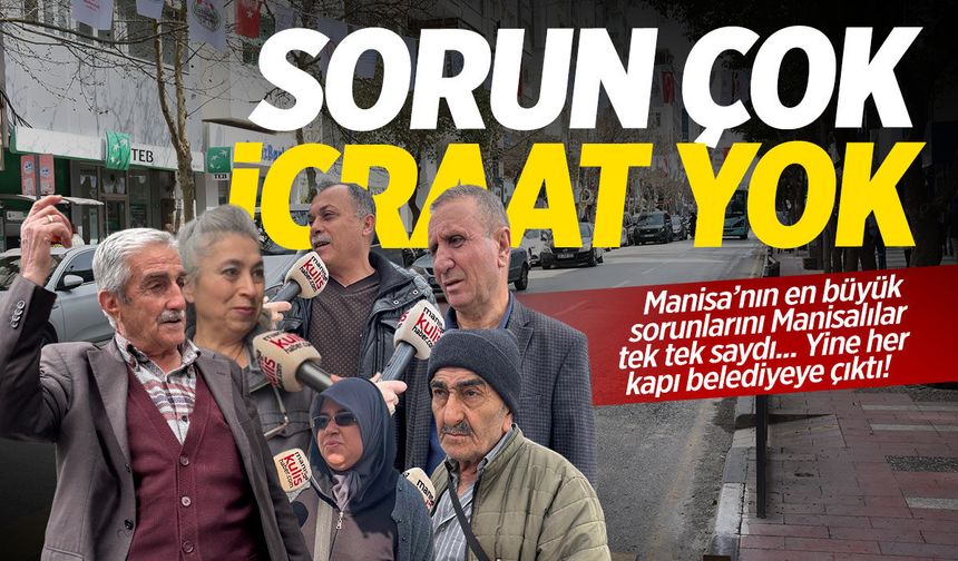 Manisa’da sorun çok, icraat yok!
