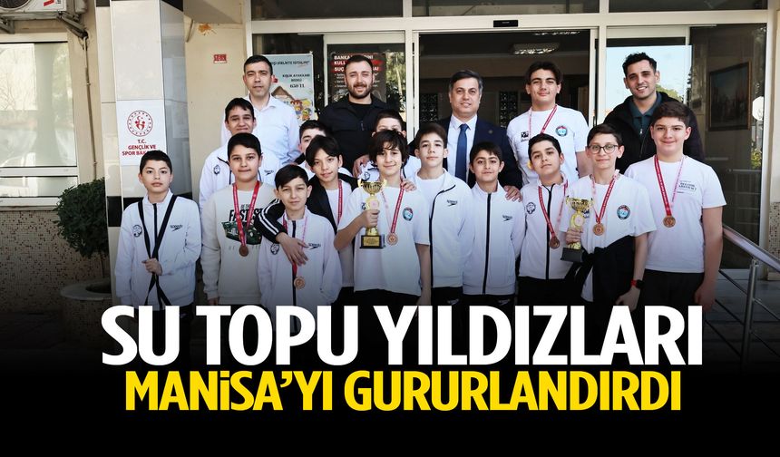 Su topu yıldızları Manisa’yı gururlandırdı