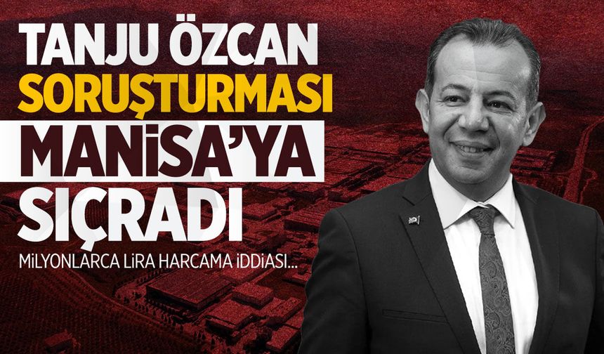 Tanju Özcan soruşturması Manisa'ya sıçradı! 10 milyon lira...