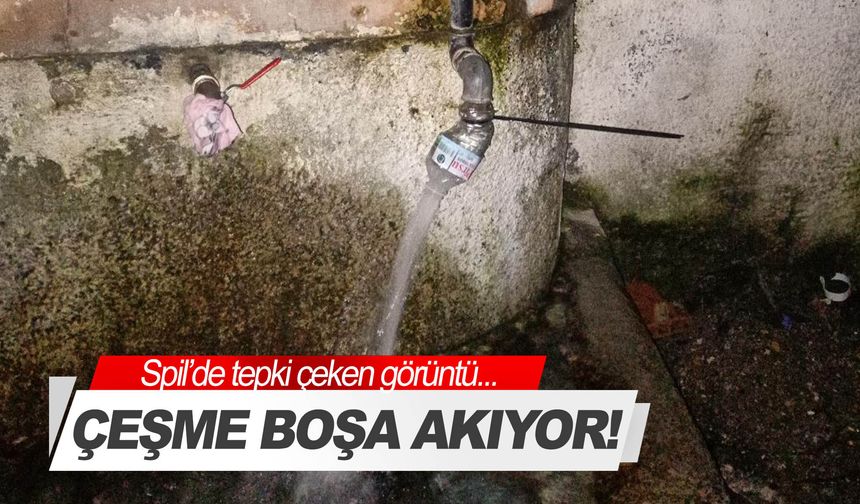 Spil Yolu’nda Avlantı Çeşmesi suyu boşa akıyor