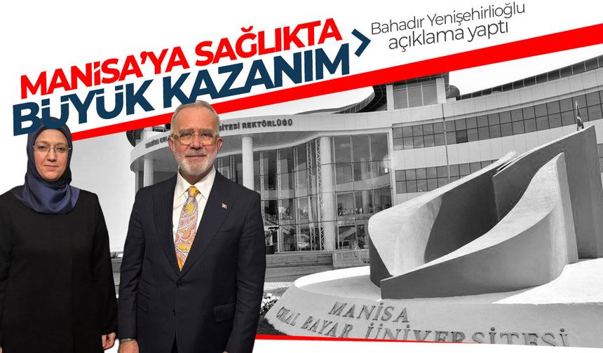 Yenişehirlioğlu açıkladı! Manisa'ya büyük kazanım