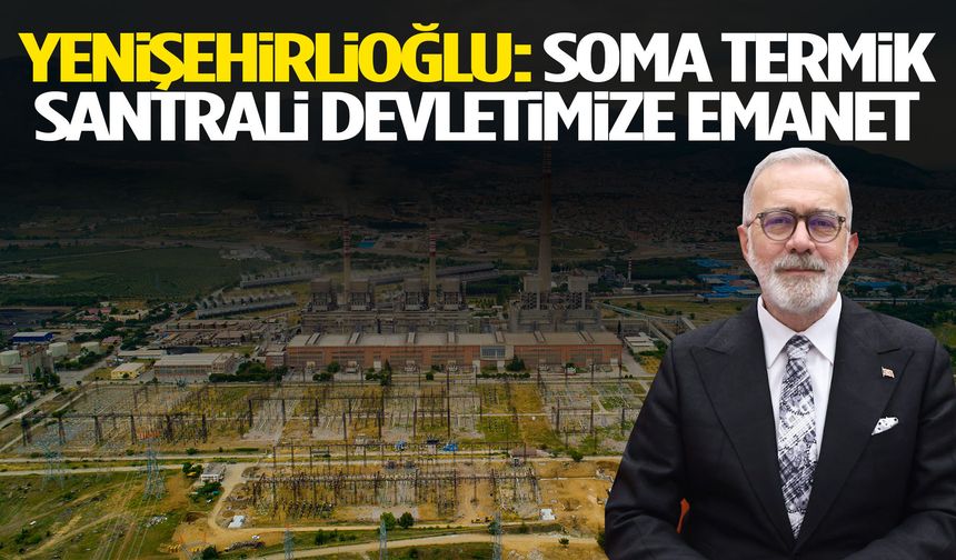 Yenişehirlioğlu’ndan Soma için net mesaj!