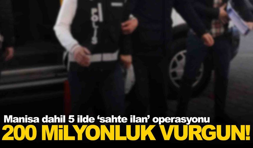 200 milyon TL’lik vurgunda Manisa detayı... 8 şüpheli yakalandı!